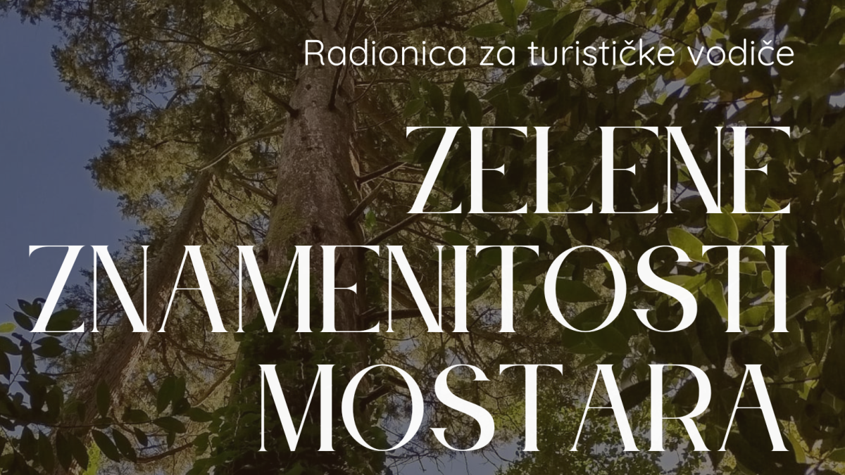 Radionica za turističke vodiče: Upoznajte zelene znamenitosti Mostara